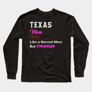 Texas Stronger Mom Long Sleeve T-Shirt